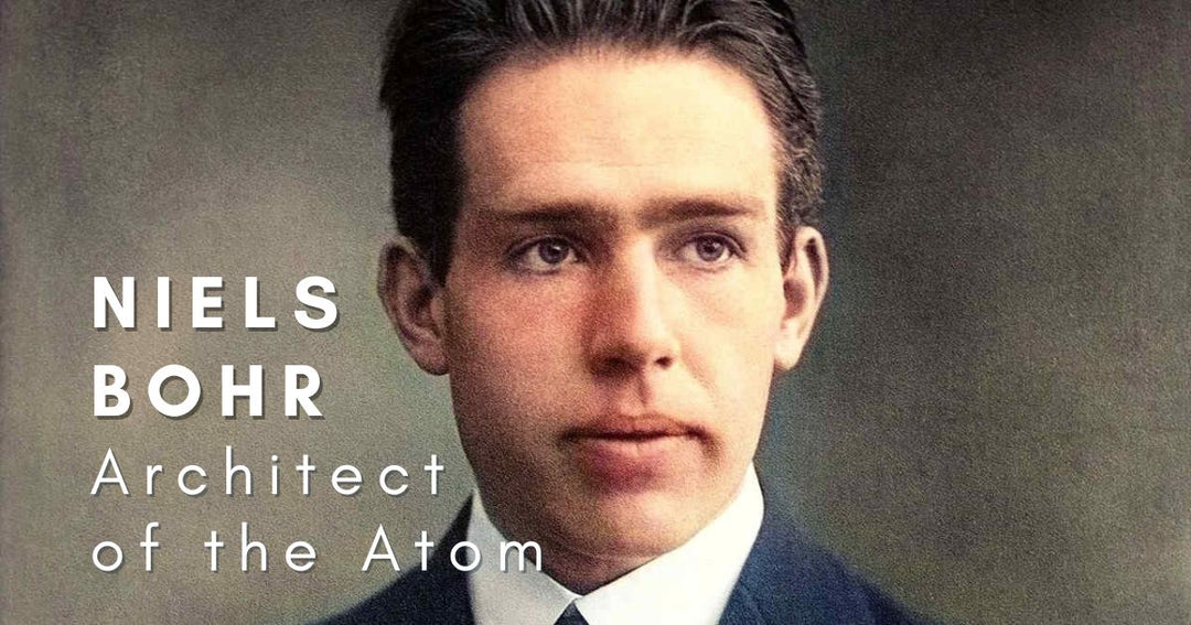 Niels Bohr: Architect of the Atom
