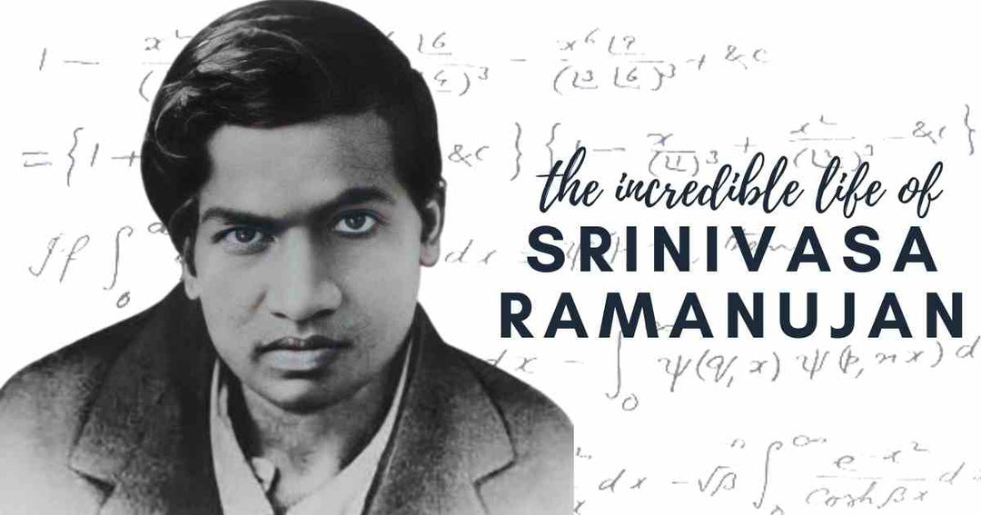 The Incredible Life of Srinivasa Ramanujan